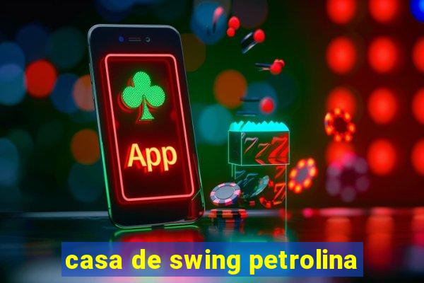 casa de swing petrolina